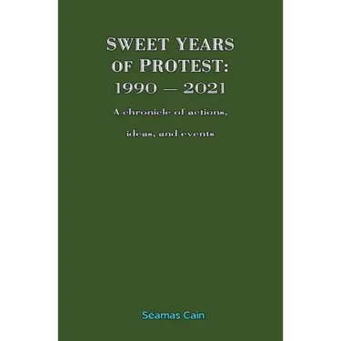 Sweet Years of Protest: 1990 - 2021, A chronicle of actions, ideas, and events
