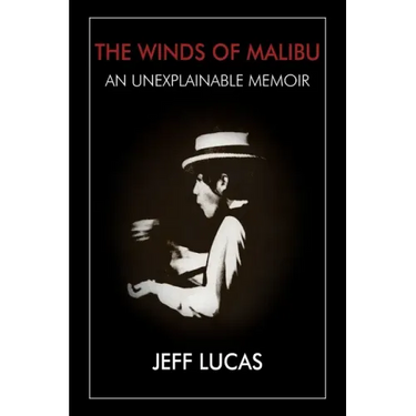 The Winds of Malibu: An Unexplainable Memoir