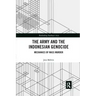The Army and the Indonesian Genocide: Mechanics of Mass Murder