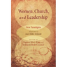 Women, Church, and Leadership: New Paradigms: Essays in Honor of Jean Miller Schmidt