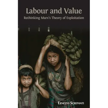 Labour and Value: Rethinking Marx's Theory of Exploitation