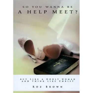 So You Wanna Be a Help Meet?