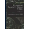 Reinforced Concrete Design Tables: a Handbook for Engineers and Architects for Use in Designing Reinforced Concrete Structures