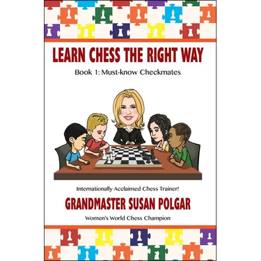 Learn Chess the Right Way: Book 1: Must-Know Checkmates