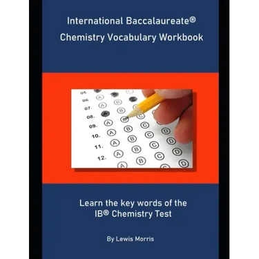 International Baccalaureate Chemistry Vocabulary Workbook: Learn the key words of the IB Chemistry Test