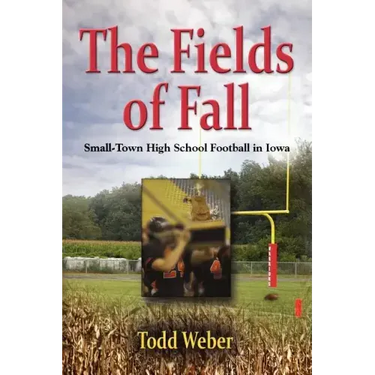 The Fields of Fall: Small-Town High School Football in Iowa