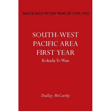 Australia in the War of 1939-1945 Vol. V: South-West Pacific Area- First Year Kokada to Wau