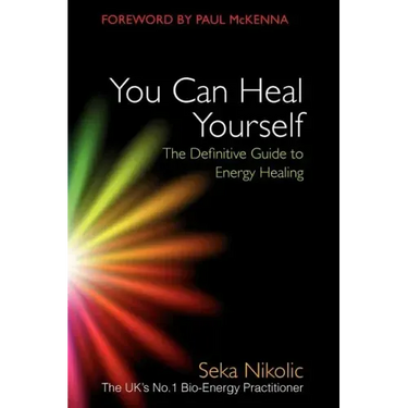 You Can Heal Yourself: The Definitive Guide to Energy Healing