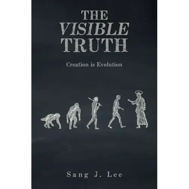 The Visible Truth: Creation Is Evolution