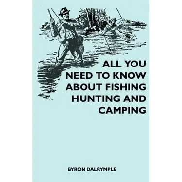 All You Need to Know About Fishing, Hunting and Camping