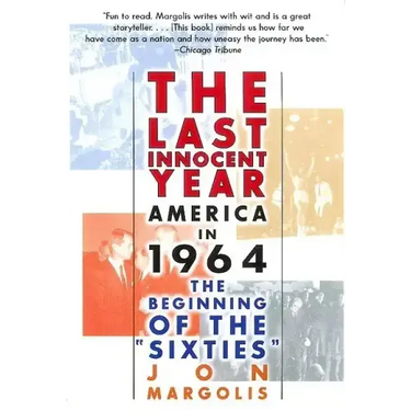 The Last Innocent Year: America in 1964--The Beginning of the Sixties