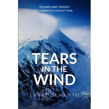 Tears in the Wind: Triumph and Tragedy on America's Highest Peak