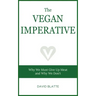 The Vegan Imperative: Why We Must Give Up Meat and Why We Don't