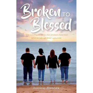 Broken to Blessed: The Lord is close to the broken hearted and binds up their wounds