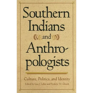 Southern Indians and Anthropologists: Culture, Politics, and Identity