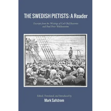 The Swedish Pietists: A Reader: Excerpts from the Writings of Carl Olof Rosenius and Paul Peter Waldenström
