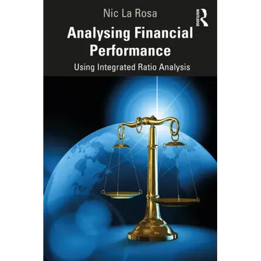 Analysing Financial Performance: Using Integrated Ratio Analysis