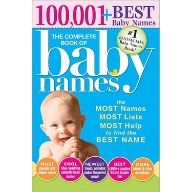 The Complete Book of Baby Names: The Most Names, Most Lists, Most Help to Find the Best Name