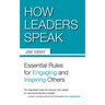 How Leaders Speak: Essential Rules for Engaging and Inspiring Others
