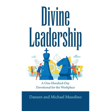 Divine Leadership: A One-Hundred-Day Devotional for the Workplace