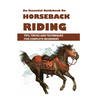 An Essential Guidebook On Horseback Riding: Tips, Tricks And Techniques For Complete Beginners: Books For Equestrians