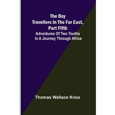 The Boy Travellers in the Far East, Part Fifth; Adventures of Two Youths in a Journey through Africa