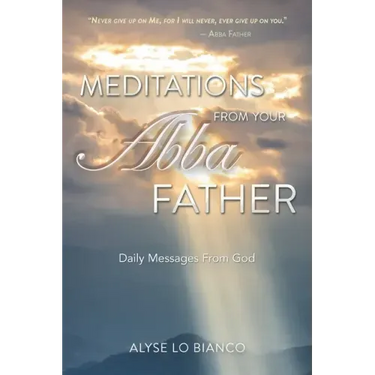 Meditations From Your Abba Father: Daily Messages From God