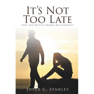 It's Not Too Late: How God Rescues Broken Relationships