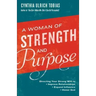 A Woman of Strength and Purpose: Directing Your Strong Will to Improve Relationships, Expand Influence, and Honorgod