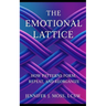 The Emotional Lattice: How Patterns Form, Repeat, and Reorganize