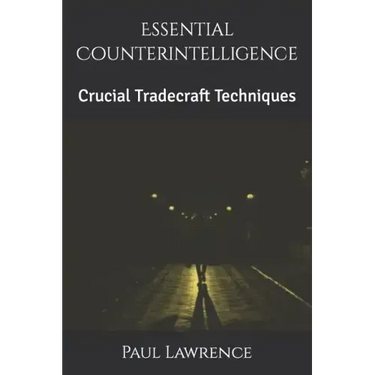 Essential Counterintelligence: Crucial Tradecraft Techniques