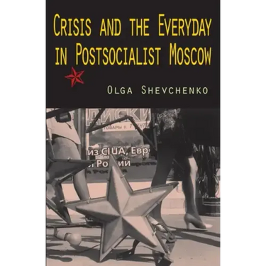 Crisis and the Everyday in Postsocialist Moscow