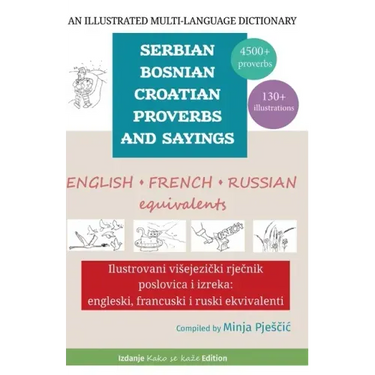 An Illustrated Multi-Language Dictionary of Serbian-Bosnian-Croatian Proverbs and Sayings: English, French and Russian Equivalents: Ilustrovani viseje