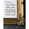 Christian, Are You Who You Think You Are?