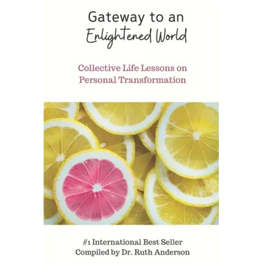Gateway to an Enlightened World: Collective Life Lessons on Personal Transformation