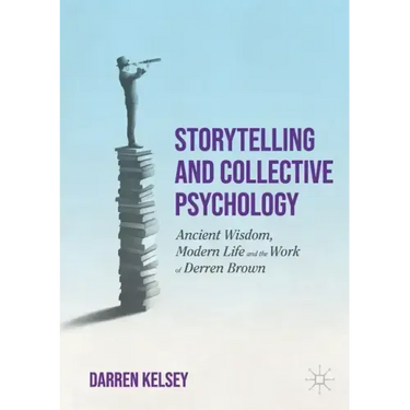 Storytelling and Collective Psychology: Ancient Wisdom, Modern Life and the Work of Derren Brown