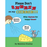 Please Don't Sneeze on my Cheese!!!: Silly rhymes for happy times!
