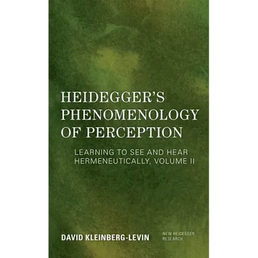 Heidegger's Phenomenology of Perception: Learning to See and Hear Hermeneutically