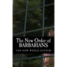 The New Order of Barbarians: The New World System