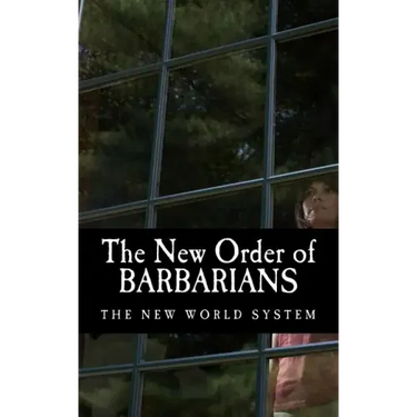 The New Order of Barbarians: The New World System