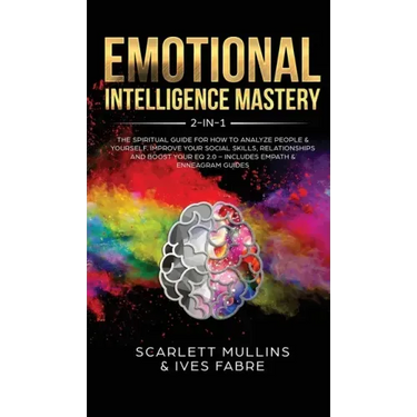 Emotional Intelligence Mastery 2-in-1: The Spiritual Guide for how to analyze people & yourself. Improve your social skills, relationships and boost y
