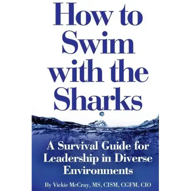 How to Swim with the Sharks: A Survival Guide for Leadership in Diverse Environments