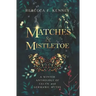 Matches & Mistletoe: An Anthology of Four Celtic & Germanic Tales