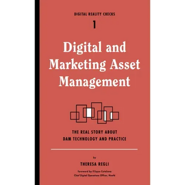 Digital and Marketing Asset Management: The Real Story about Dam Technology and Practices