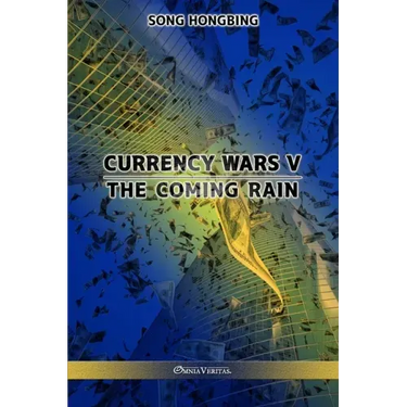 Currency Wars V: The Coming Rain