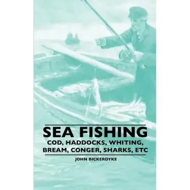 Sea Fishing - Cod, Haddocks, Whiting, Bream, Conger, Sharks, Etc