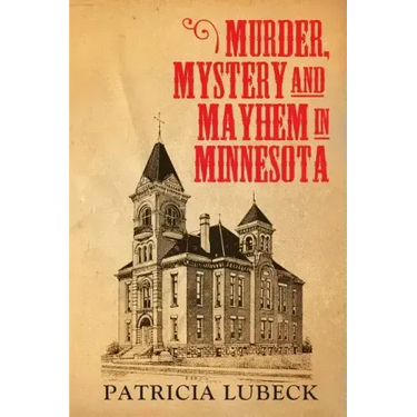 Murder, Mystery & Mayhem in Minnesota