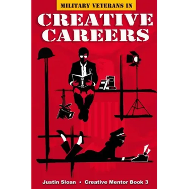 Military Veterans in Creative Careers: Interviews with Our Nations Heroes