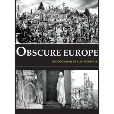 Obscure Europe: A photo journey through Europe's most unusual destinations