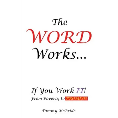 The WORD Works...If You Work IT! From Poverty to PROMISE!